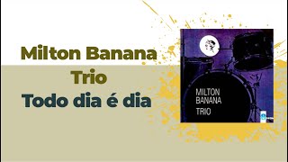 Download Lagu [Full Album] Milton Banana Trio - Todo dia é dia MP3