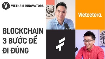 Đừng đứng ngoài "cuộc chiến" blockchain - Cris Tran, Co-founder tại FAM Central | VIV S3 EP01