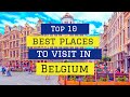 Top 10 Best Places To Visit In Belgium Beautiful Cities In Belgium Honest Video