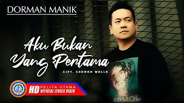 Dorman Manik - AKU BUKAN YANG PERTAMA (Official Lyrics Video)