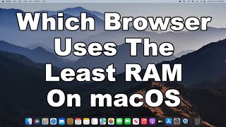 which web browser uses the least amount of ram | macos: safari vs chrome vs firefox vs edge vs brave