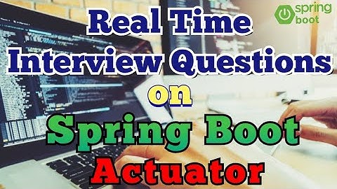 Spring Boot Actuator Interview Questions