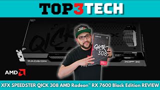 XFX SPEEDSTER QICK 308 AMD Radeon™ RX 7600 Black Edition Unboxing Plus Review | Top3Tech