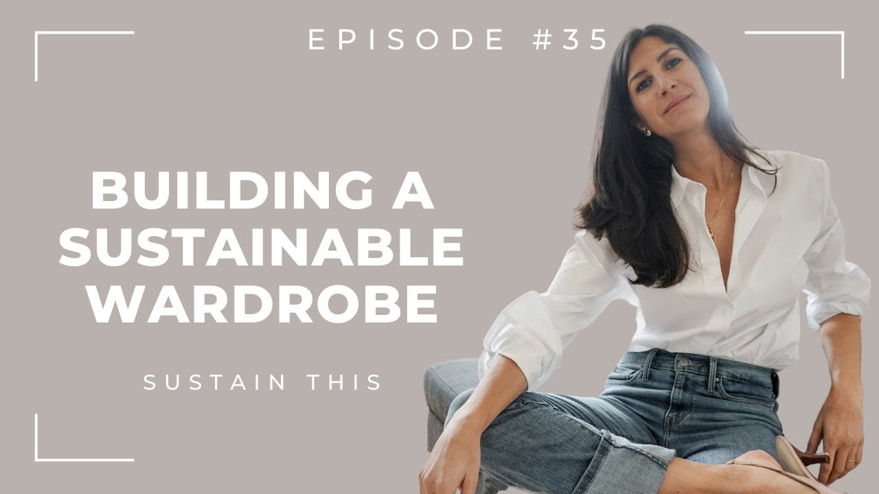 The ONE thing you need to build a sustainable wardrobe in 2024  Episode 35  Sustain This Podcast