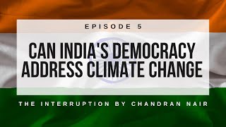 EP 5 - Can India's Democracy Address Climate Change