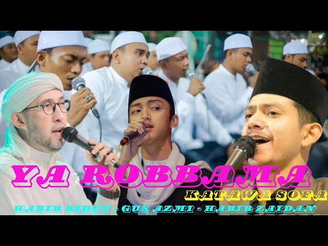 YA ROBBAMA KATAWA SOFA || Versi Majlis Azzahir Bersama Gus Azmi u0026 Habib Zaidan class=