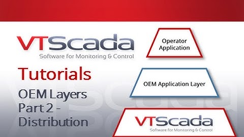 VTScada 11.X Tutorials - OEM Layers - Part 2 - Distribution