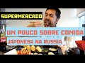 Supermercado e comida japonesa na Rússia! - Ep. 300