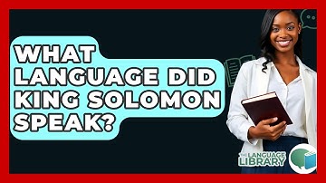 What Language Did King Solomon Speak? - The Language Library