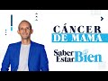 Saber Estar Bien | Cáncer de mama: todo lo que debes saber