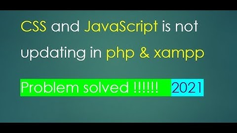 css /js is not working |how to fix css/js and php problem| why is css not updating |2021|