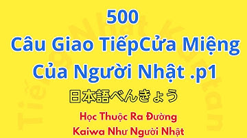 Các Câu Kaiwa Thực Tế Thông Dụng Nhất Trong Tiếng Nhật Phần 1 - Tiếng Nhật Kantan