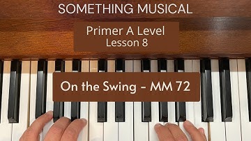 Bastien Primer A Level - Lesson 8- On the Swing - MM 72