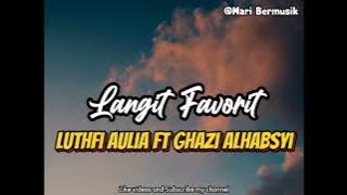 Langit Favorit - Lutfhi Aulia Ft Ghazi Alhabsyi (Lyric video)
