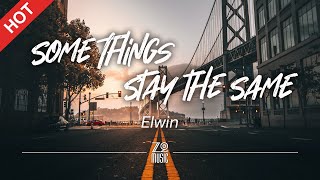 Elwin - Some Things Stay the Same [Lyrics / HD] | Featured Indie Music 2021