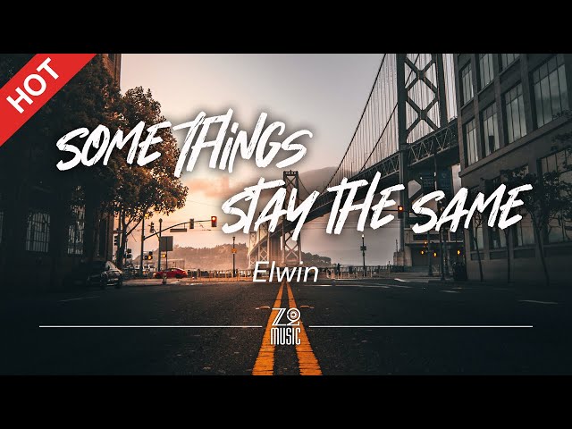 Elwin - Some Things Stay the Same [Lyrics / HD] | Featured Indie Music 2021 class=