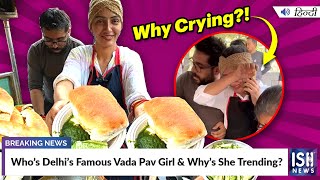 Who’s Delhi’s Famous Vada Pav Girl & Why’s She Trending? | ISH News