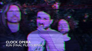 Clock Opera - Run (Final Pilots Remix)