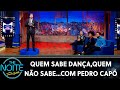 Quem sabe dança, quem não sabe...com Pedro Capó | The Noite (18/09/19)