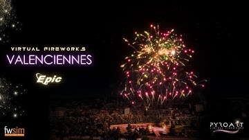 ✨Spectacle Pyrotechnique Virtuel FWSIM - Valencienne : Epic