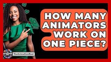 How Many Animators Work On One Piece? - The Animation Reel