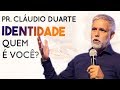 Pastor Cláudio Duarte - IDENTIDADE - Quem é você? | Palavras de Fé