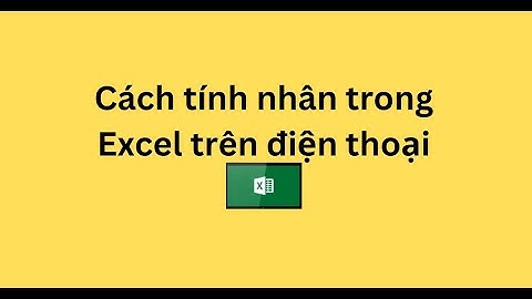 Cách tính nhân trong Excel trên điện thoại