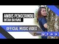 Lirik lagu Ambis Pengerindu - Intan Bayang