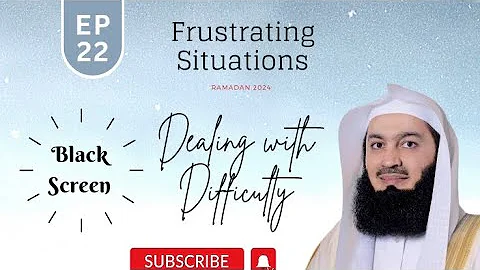Frustrating Situations | Dealing with Difficulty | EP 22 | Mufti Menk
