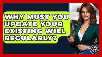 Why Must You Update Your Existing Will Regularly? - Your Civil Rights Guide