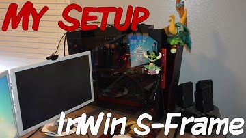 My Setup - In Win S-Frame