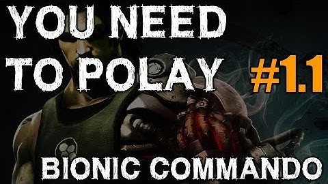 You Need To Play: Bionic Commando