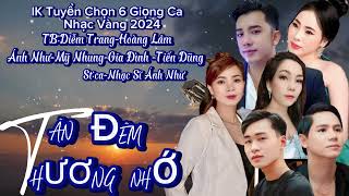 LK TRỮ TÌNH TÀN ĐÊM THƯƠNG NHỚ DIỄM TRANG -HOÀNG LÂM -ÁNH NHƯ -MỸ NHUNG -LƯU GIA ĐÌNH -TIẾN DŨNG