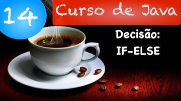 Curso de Java 14: Condicionais If-Else