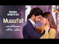Musafat OST Full Song | Raafay Israr & Sanam Marvi 💔