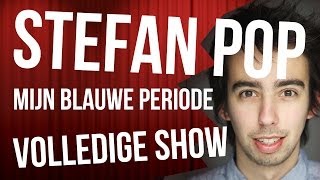 Stefan Pop - Mijn Blauwe Periode - Volledige Show
