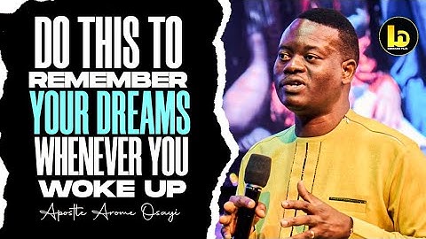 DO THIS TO REMEMBER YOUR FORGOTTEN DREAMS  - APOSTLE AROME OSAYI