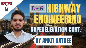 Super Elevation cont...||Lecture-6||Highway Engineering||Ankit Rathee