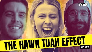 The HAWK TUAH Effect: Are You Ready To Face Virality? ft. Haliey Welch - CONTENT IS PROFIT EP #507
