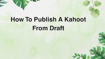 How To Publish A Kahoot From Draft