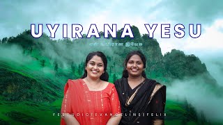 En Uyirana Yesu என உயரன இயச Felix Jeba Evangeline Fe Studio