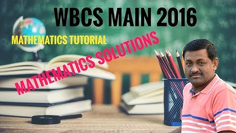 WBCS MAIN MATHS 2016 / PART - FOUR / COMPETITIVE MATHEMATICS/ SUBHANKAR DUTTA