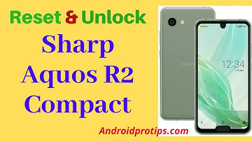 How to Reset & Unlock Sharp Aquos R2 Compact