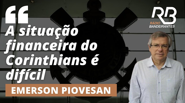 "Hoje, o Corinthians não pagará dívidas aos clubes credores", diz Emerson Piovesan