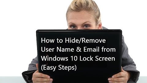 How to Hide/Remove User Name & Email from Windows 10 Lock Screen