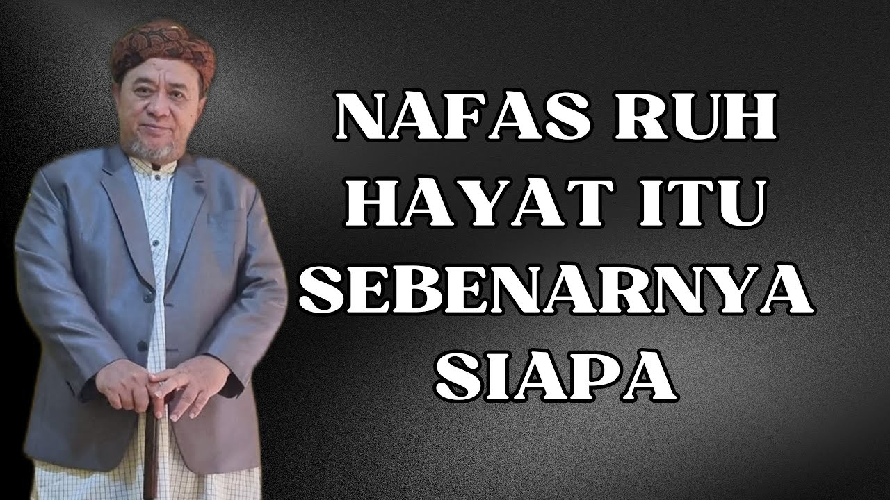 NAFAS RUH HAYAT ITU SEBENARNYA SIAPA