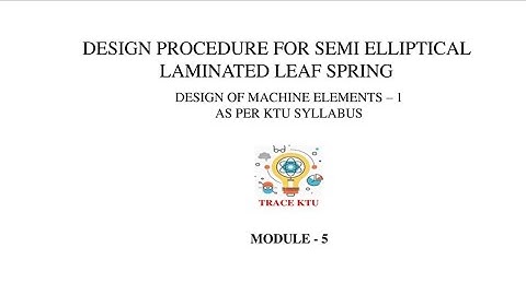 Design Procedure For Semi Elliptical Laminated Leaf Spring