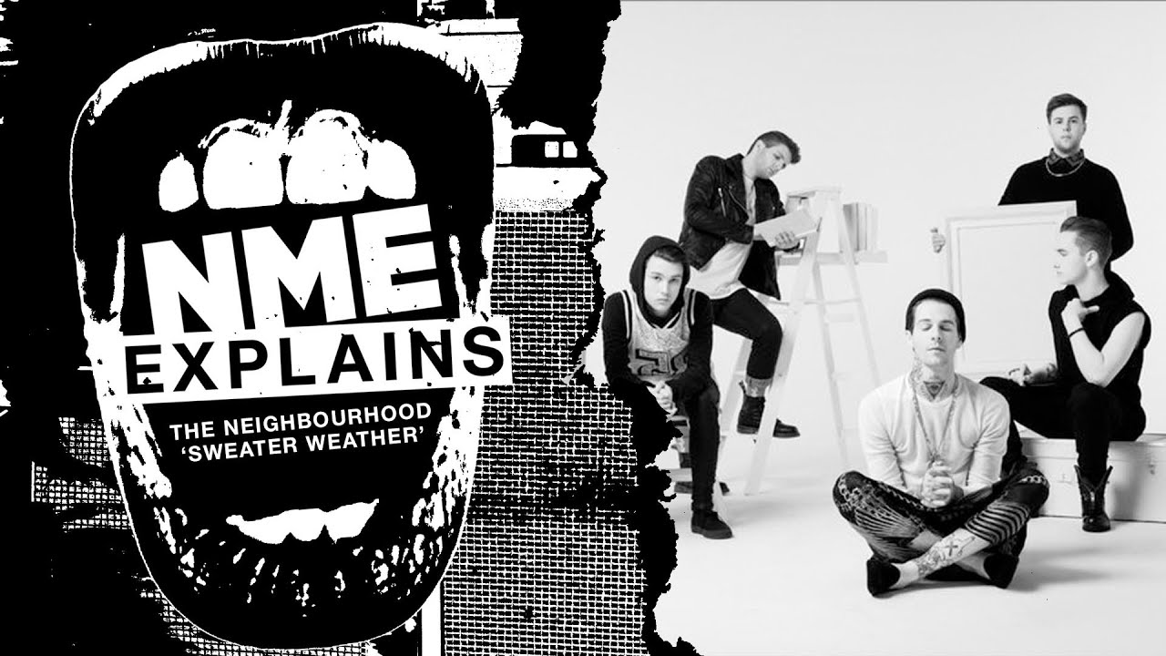 The Neighbourhood - 'Sweater Weather' | Nme Explains | Ad Feature