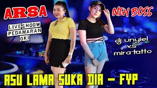 DJ TIKTOK TERBARU 2023 - DJ ASU LAMA SUKA DIA | DJ UNYIEL FEAT MIRA TATO | OT ARSA LIVE PEDAMARAN