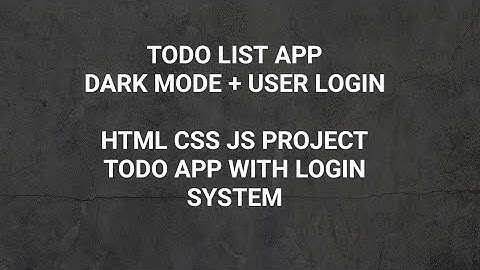 Todo List App with Dark Mode and User Login | HTML, CSS, JavaScript Project